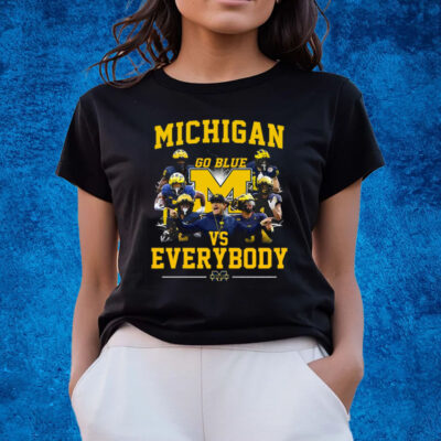 Michigan Wolverines Go Blue Vs Everybody T-Shirts