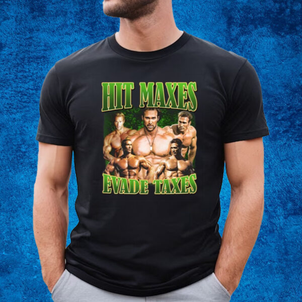 Mike O'hearn Hit Maxes Evade Taxes T-Shirt