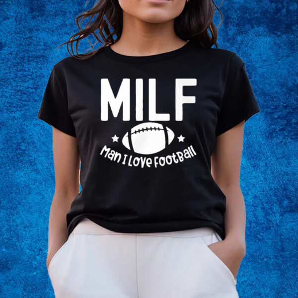 Milf Man I Love Football T-Shirts