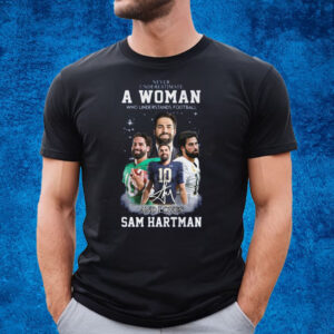 Never Underestimate A Woman Who Understands Football And Loves Sam Hartman T-Shirt