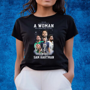 Never Underestimate A Woman Who Understands Football And Loves Sam Hartman T-Shirts