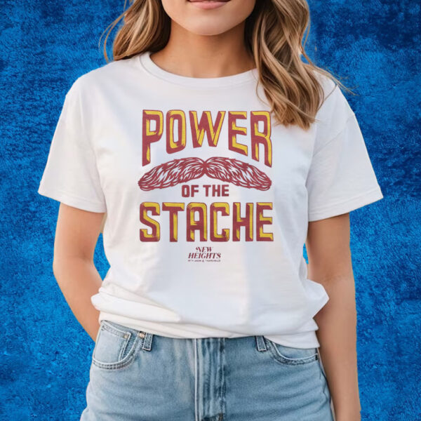 New Heights Power Of The Stache T-Shirts