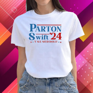 Parton Swift 24 Y’all Need Dolly T-Shirts