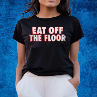 Pat McAfee Eat Off The Floor Shirts