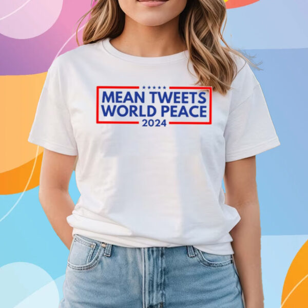 Patriotdepot Mean Tweets World Peace 2024 Shirts