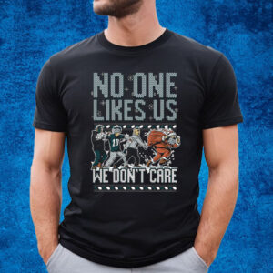 Philadelphia Eagles No One Likes Us We Don’t Care T-Shirt