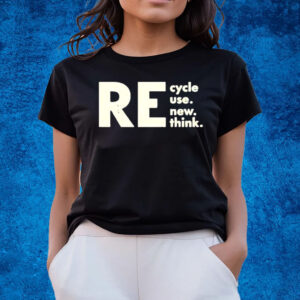 Re Cycle Use New Think 2023 T-Shirts