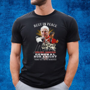 Rest In Peace Indiana Hoosiers General Bob Knight 1940 – 2023 Thank You For The Memories T-Shirt