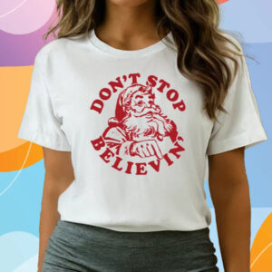 Santa Don’T Stop Believin’ Merry Christmas T Shirts