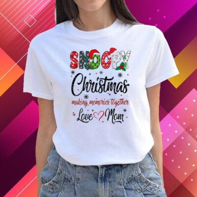 Snoopy Christmas Making Memories Together Love Mom T Shirts