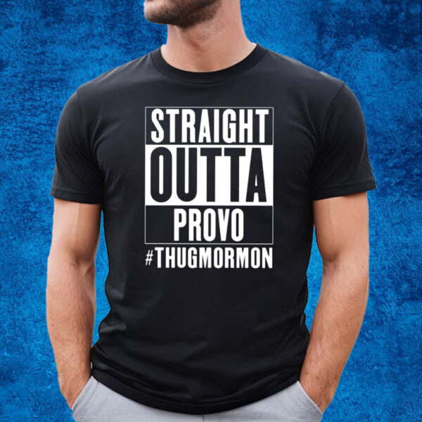 Straight Outta Provo Thugmormon T-Shirt