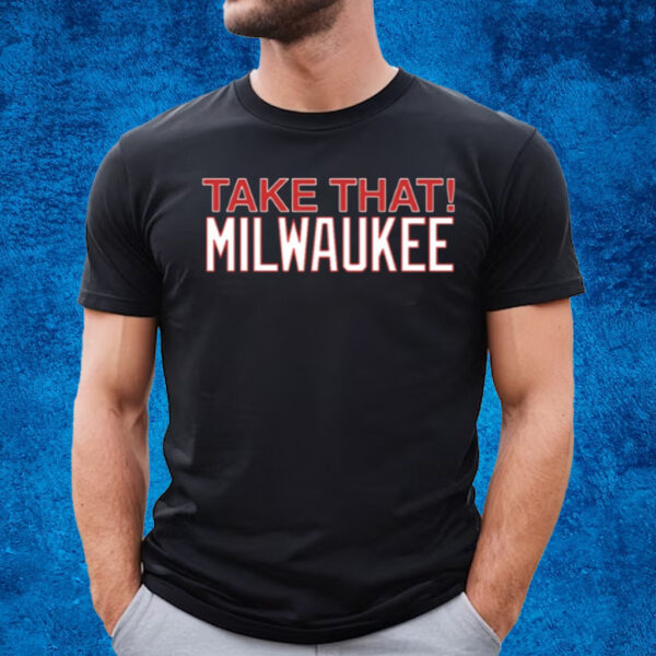 Take That Milwaukee T-Shirt