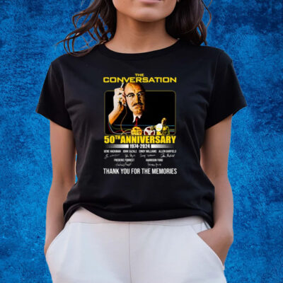 The Conversation 50th Anniversary 1974 – 2024 Thank You For The Memories T-Shirts