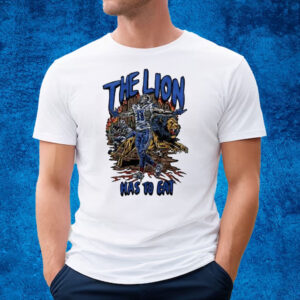 The Lion Has To Eat T-Shirt