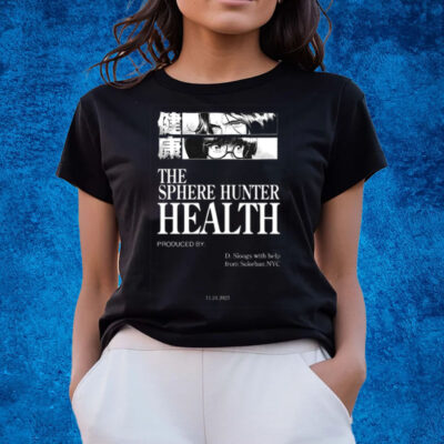 The Sphere Hunter Health Produced By D Sloogs T-Shirts