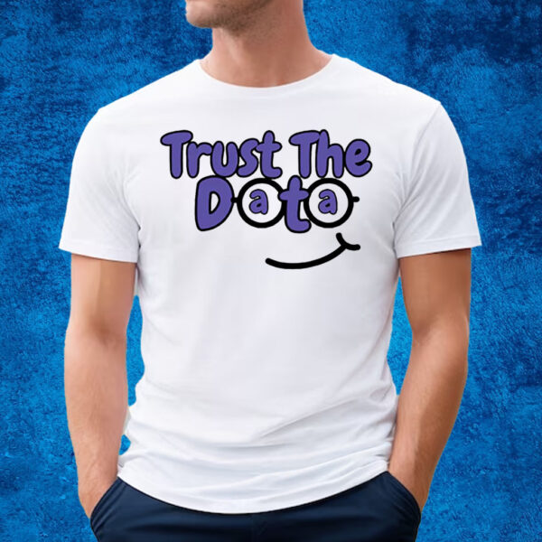 Trust The Data T-Shirt