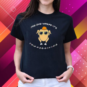 Turkey Chicken With Glasses The One Where It’s Thanksgiving T-Shirts