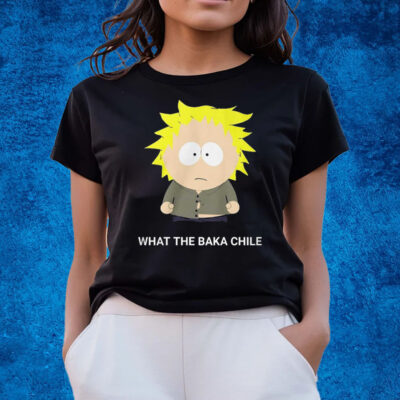 Tweek Tweek What The Baka Chile T-Shirts