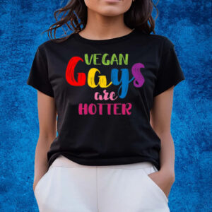 Vegan Gays Are Hotter T-Shirts