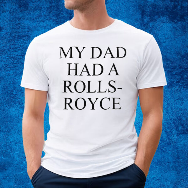 Victoria Beckham My Dad Had A Rolls-Royce Shirt