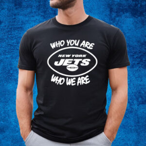 Who You Are Who We Are T-Shirt