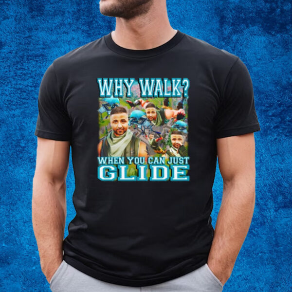 Why Walk When You Can Just Glide T-Shirt