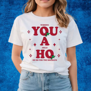 Wishing You A Jolly Ho T-Shirts