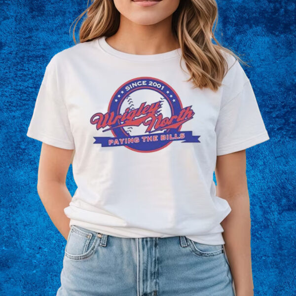 Wrigley North Paying The Bills T-Shirts