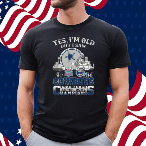 Yes I Am Old But I Saw Cowboys Back 2 Back Superbowl T-Shirt