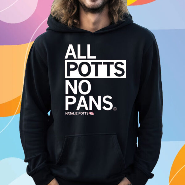 ALL POTTS NO PANS T-SHIRT HOODIE