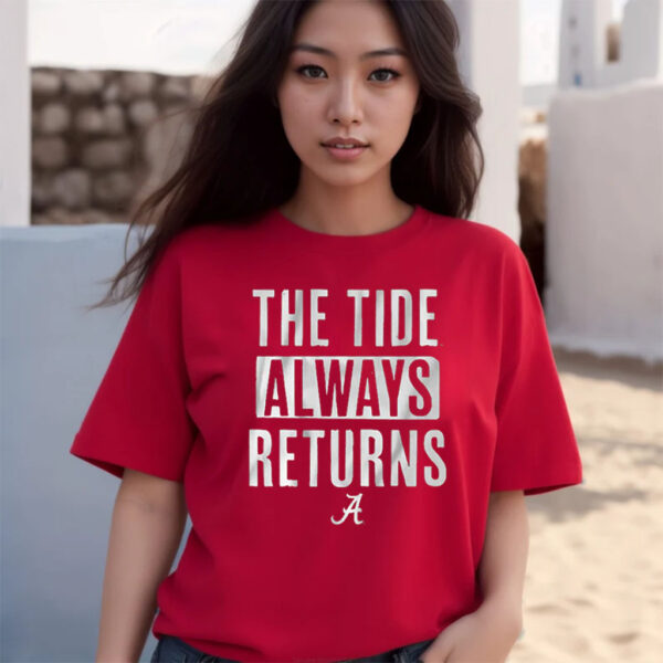 Alabama Football The Tide Always Returns T-Shirts