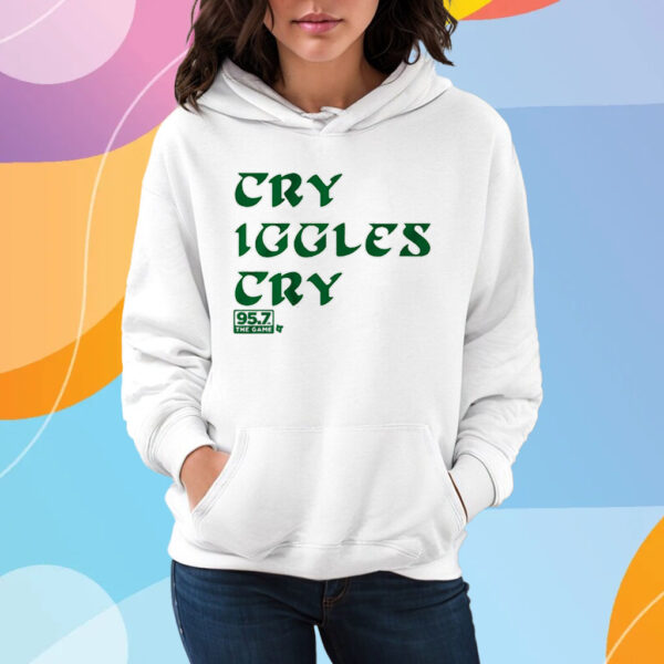 Cry Iggles Cry T-Shirt Hoodie, San Francisco - 95 7 the Game