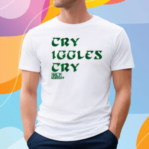 Cry Iggles Cry T-Shirt, San Francisco - 95 7 the Game