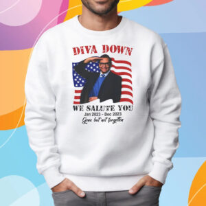 Diva Down We Salute You George Santos T-Shirt Sweatshirt