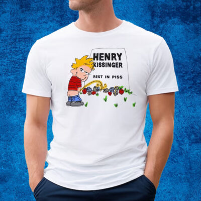 Henry Kissinger Rest In Piss T-Shirt