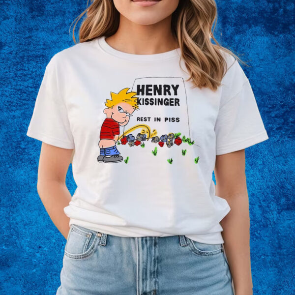 Henry Kissinger Rest In Piss T-Shirts