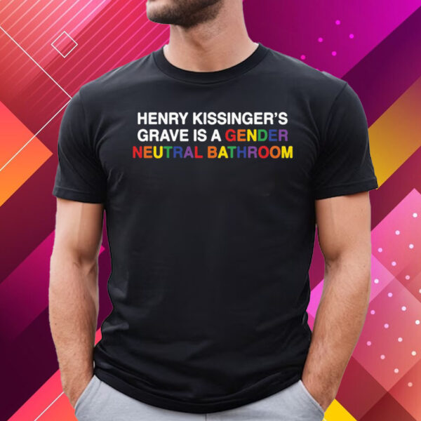 Henry Kissinger’s Grave Is A Gender Neutral Bathroom T-Shirt