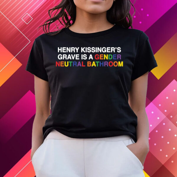 Henry Kissinger’s Grave Is A Gender Neutral Bathroom T-Shirts