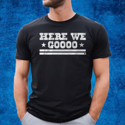 Here We Go T-Shirt