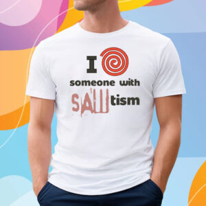 I Spiral Heart Someone With Sawtism T-Shirt