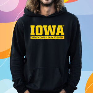 IOWA GREAT COLORS EASY TO SPELL T-SHIRT HOODIE