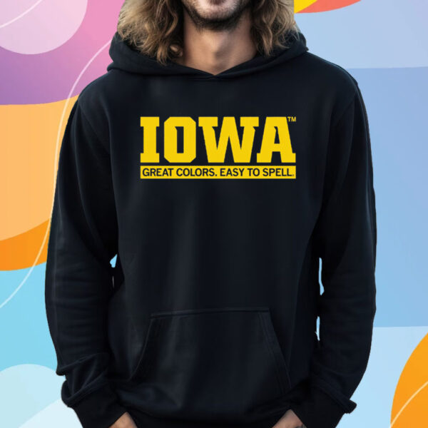 IOWA GREAT COLORS EASY TO SPELL T-SHIRT HOODIE