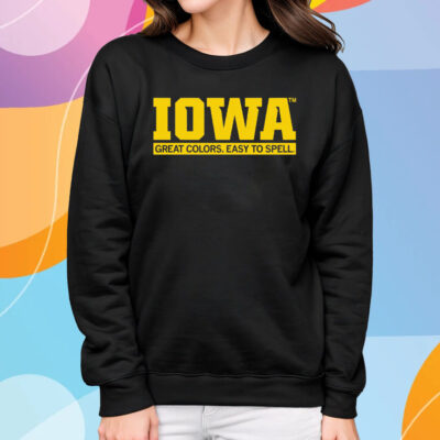 IOWA GREAT COLORS EASY TO SPELL T-SHIRT SWEATSHIRT