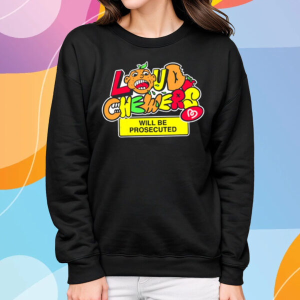 Loud Chewers Will Be Prosecuted T-Shirt Sweatshirt