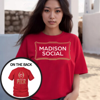 Madison Social Can't Fucking Pick Committee T-Shirts