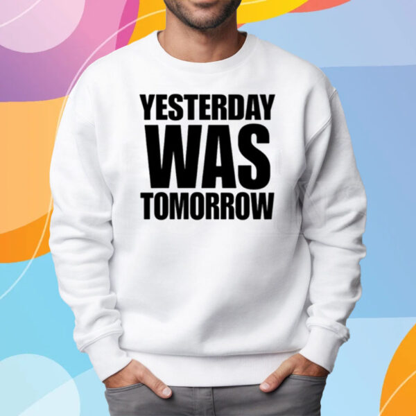 Marco And Desi Yesterday Was Tomorrow T-Shirt Sweatshirt