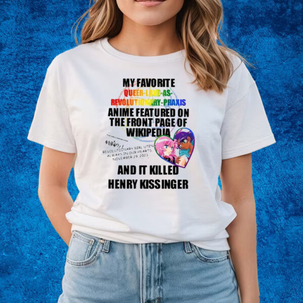 My Favorite Queer Love As Revolutionary Praxis Henry Kissinger T-Shirts