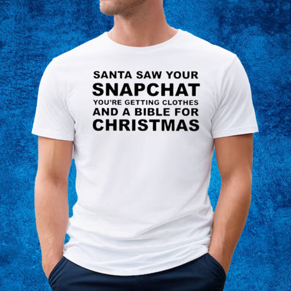 Santa Saw Your Snapchat T-Shirt