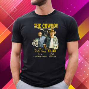 The Cowboy Damn Strait Rides Away George Strait Try That In A Small Town Killer Jason Aldean T-Shirt