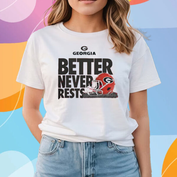 University Of Georgia Football Better Never Rests t-shirts